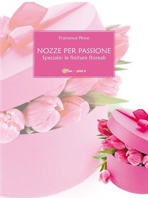 cover image of Nozze per passione--Speciale--le finiture floreali